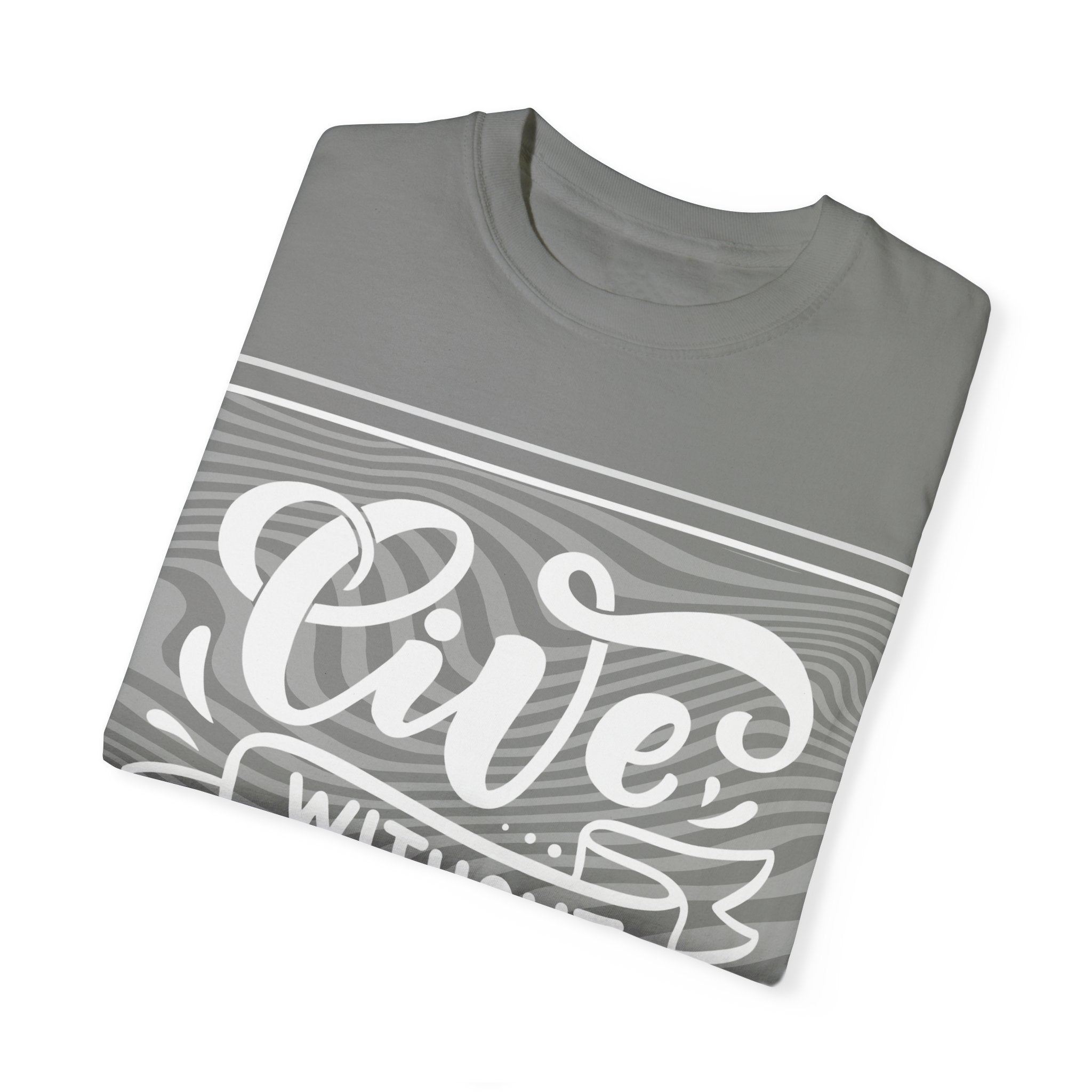 Live Without Regrets Unisex Garment-Dyed T-Shirt