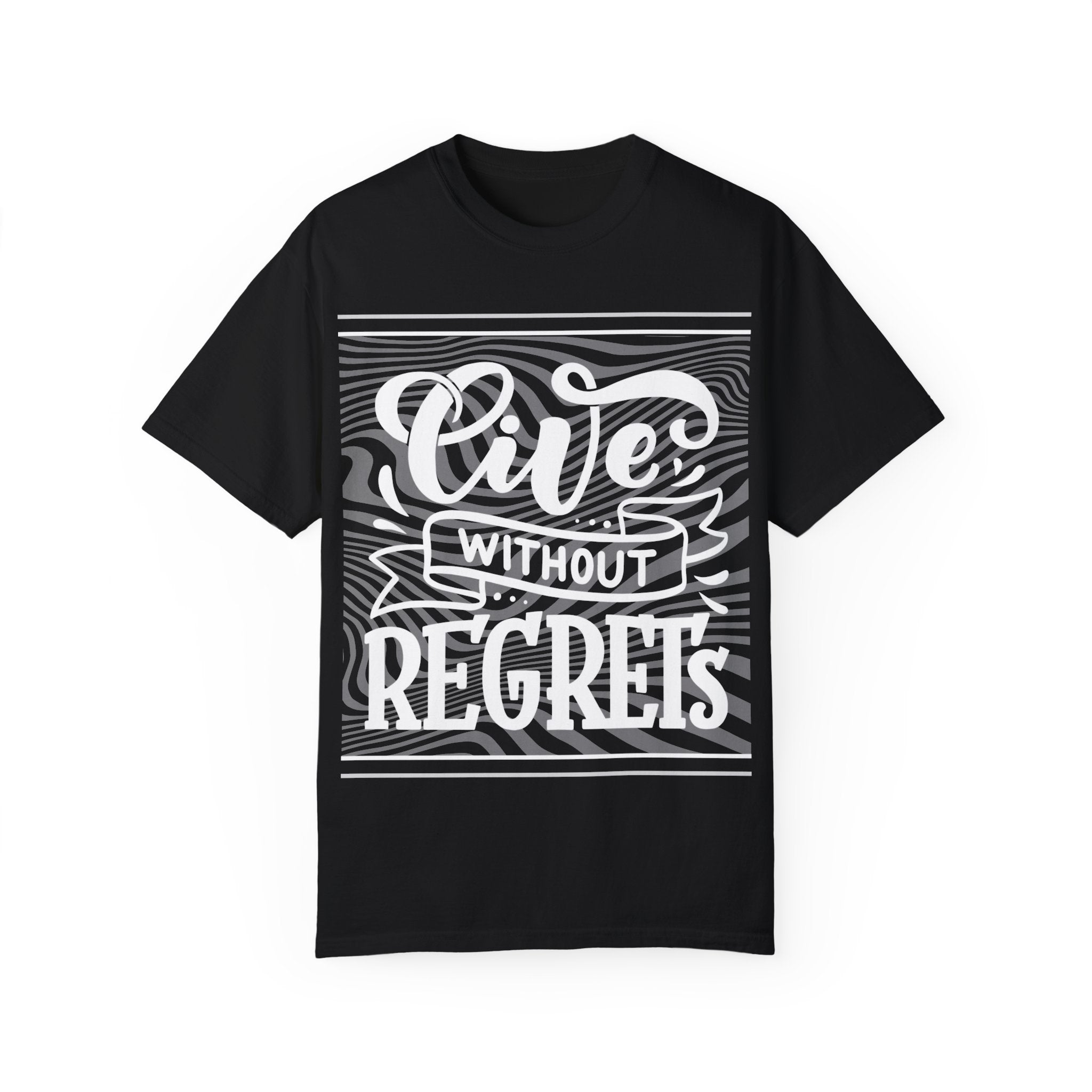 Live Without Regrets Unisex Garment-Dyed T-Shirt