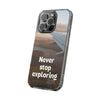 Transparent Phone Case - Never Stop Exploring, Travel Lover Gift, Adventure Case, Unique Phone Cover, Scenic View Design