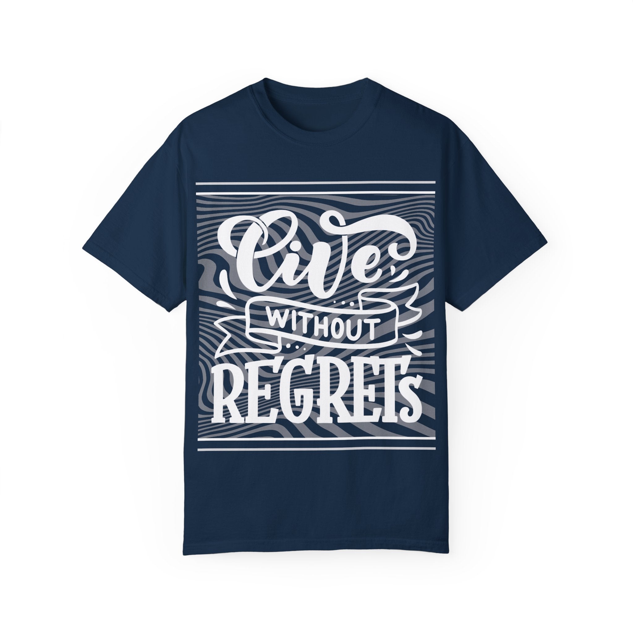 Live Without Regrets Unisex Garment-Dyed T-Shirt