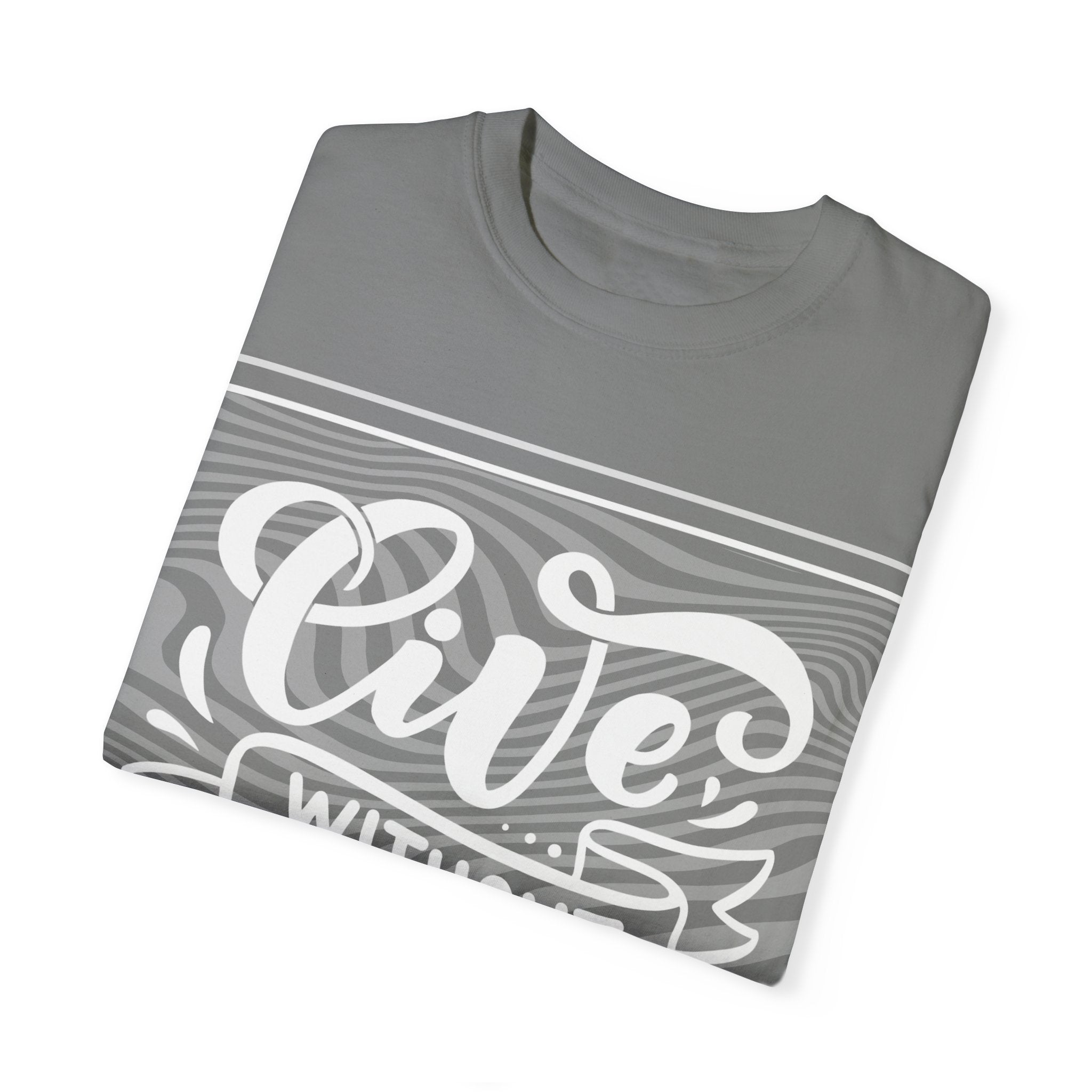 Live Without Regrets Unisex Garment-Dyed T-Shirt
