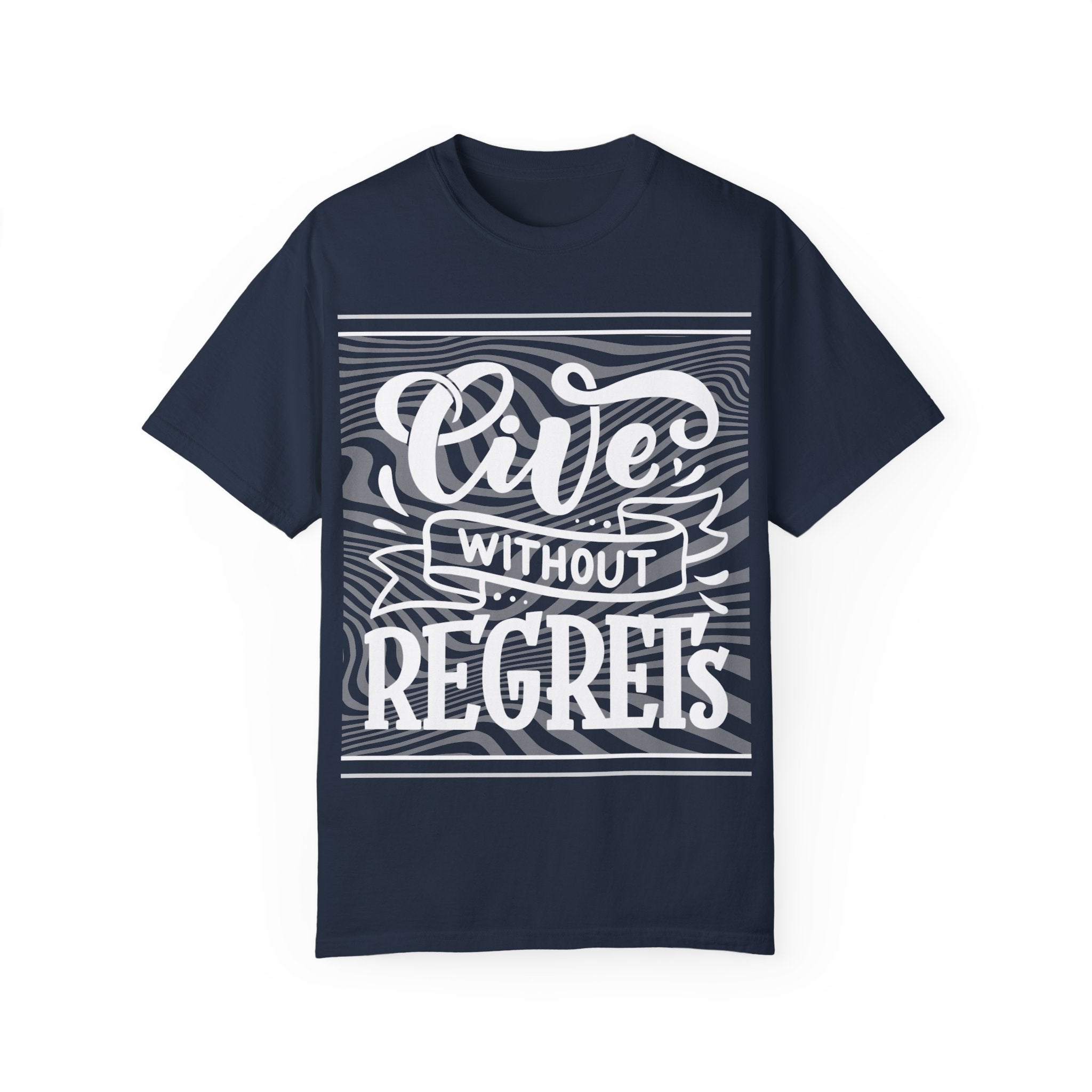 Live Without Regrets Unisex Garment-Dyed T-Shirt