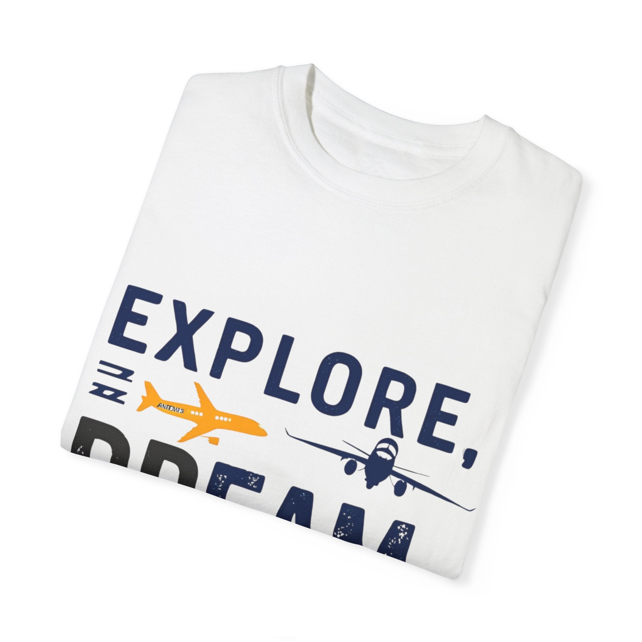 Explore Dream Discover Unisex Garment-Dyed T-Shirt