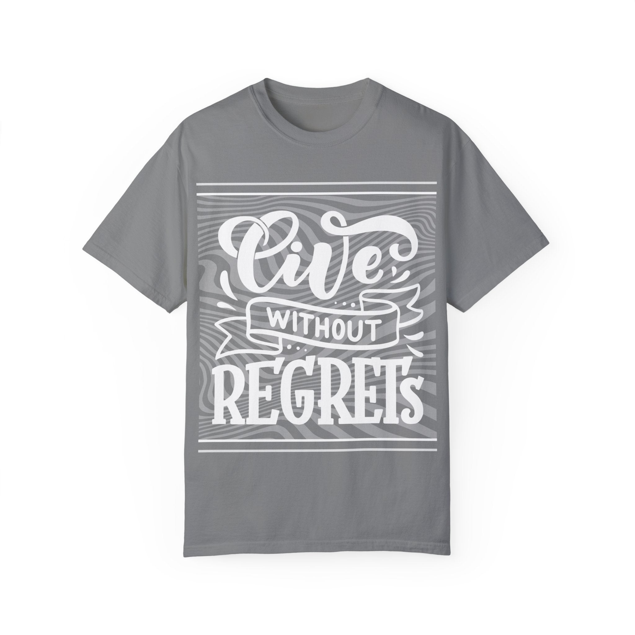 Live Without Regrets Unisex Garment-Dyed T-Shirt