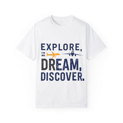 Explore Dream Discover Unisex Garment-Dyed T-Shirt