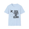 Catch Flights Not Feelings T‑Shirt