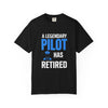 Retired Pilot T-Shirt — "A Legendary Pilot Has Retired" Retirement Gift Tee