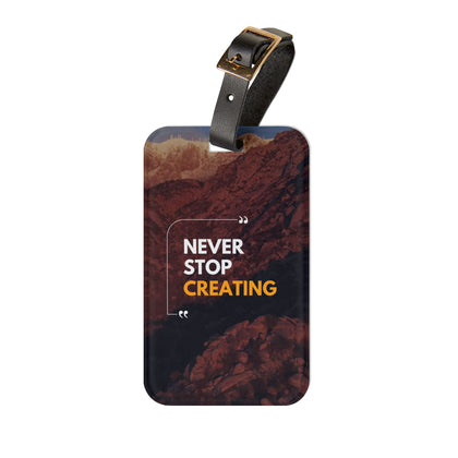 Creative Luggage Tag - Never Stop Creating, Travel Accessory, Gift for Artists, Unique Baggage Tag, Adventure Gear, Personalize Your Journey