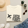 Catch Flights Not Feelings T‑Shirt
