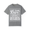 Live Without Regrets Unisex Garment-Dyed T-Shirt