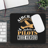 Pilot Mechanic Mouse Pad — "Aircraft Because Even Pilots Need Heroes" Gaming Desk Mat
