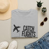 Catch Flights Not Feelings T‑Shirt