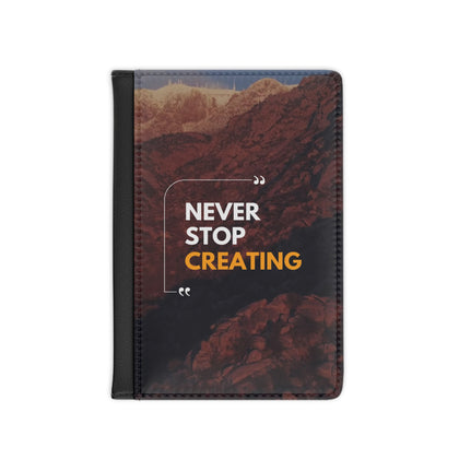 Inspiring Passport Cover, Travel Accessory, Gift for Creatives, Never Stop Creating, Unique Travel Organizer, Art Traveler's Companion