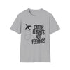 Catch Flights Not Feelings T‑Shirt