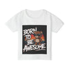 Born to Be Awesome Toddler T-Shirt - Fun Cotton Tee for Kids