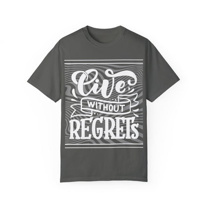 Live Without Regrets Unisex Garment-Dyed T-Shirt