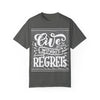 Live Without Regrets Unisex Garment-Dyed T-Shirt