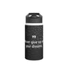 Inspirational Stainless Steel Water Bottle - "Never Give Up on Your Dreams" - Motivation for Fitness, Travel, Yoga, Gift Idea, Eco-Friendly