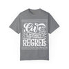 Live Without Regrets Unisex Garment-Dyed T-Shirt