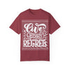 Live Without Regrets Unisex Garment-Dyed T-Shirt
