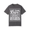 Live Without Regrets Unisex Garment-Dyed T-Shirt