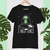 I Need Space Alien Tshirt UFO Cartoon Original Design Short Sleeved High Quality 100% Cotton T-shirt EU Size