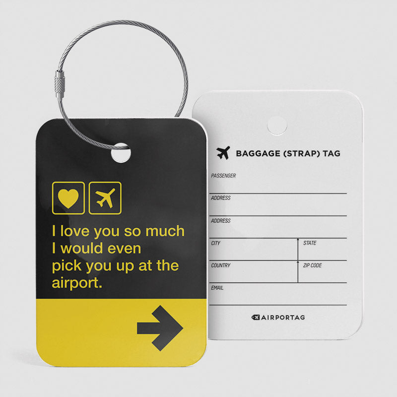I love you... pick you up at the airport - Luggage Tag