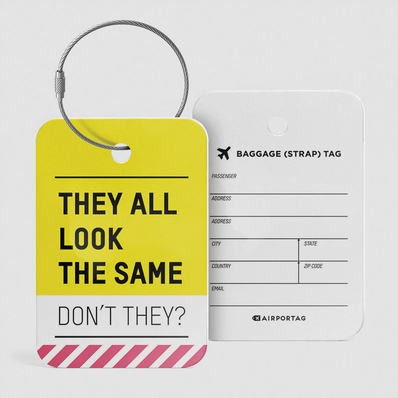 They all look the same - Luggage Tag