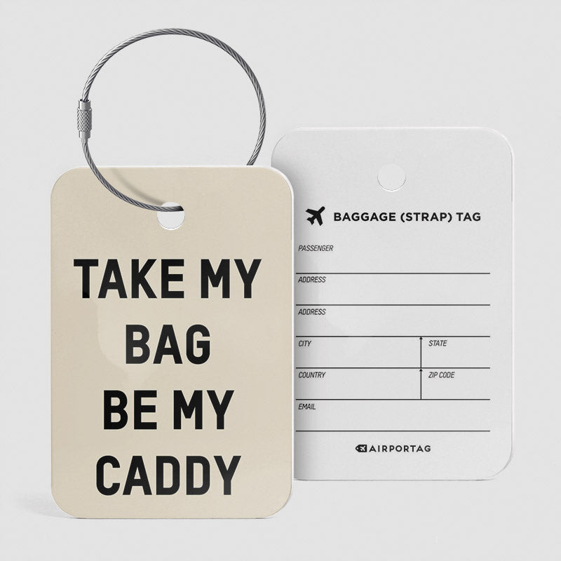 Take My Bag Be My Caddy - Luggage Tag