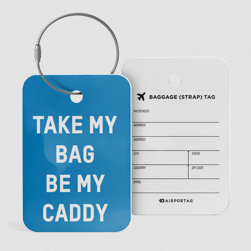 Take My Bag Be My Caddy - Luggage Tag