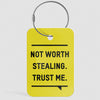 Not Worth Stealing - Luggage Tag