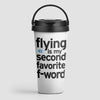 Flying Is My Second Favorite F-Word - Travel Mug