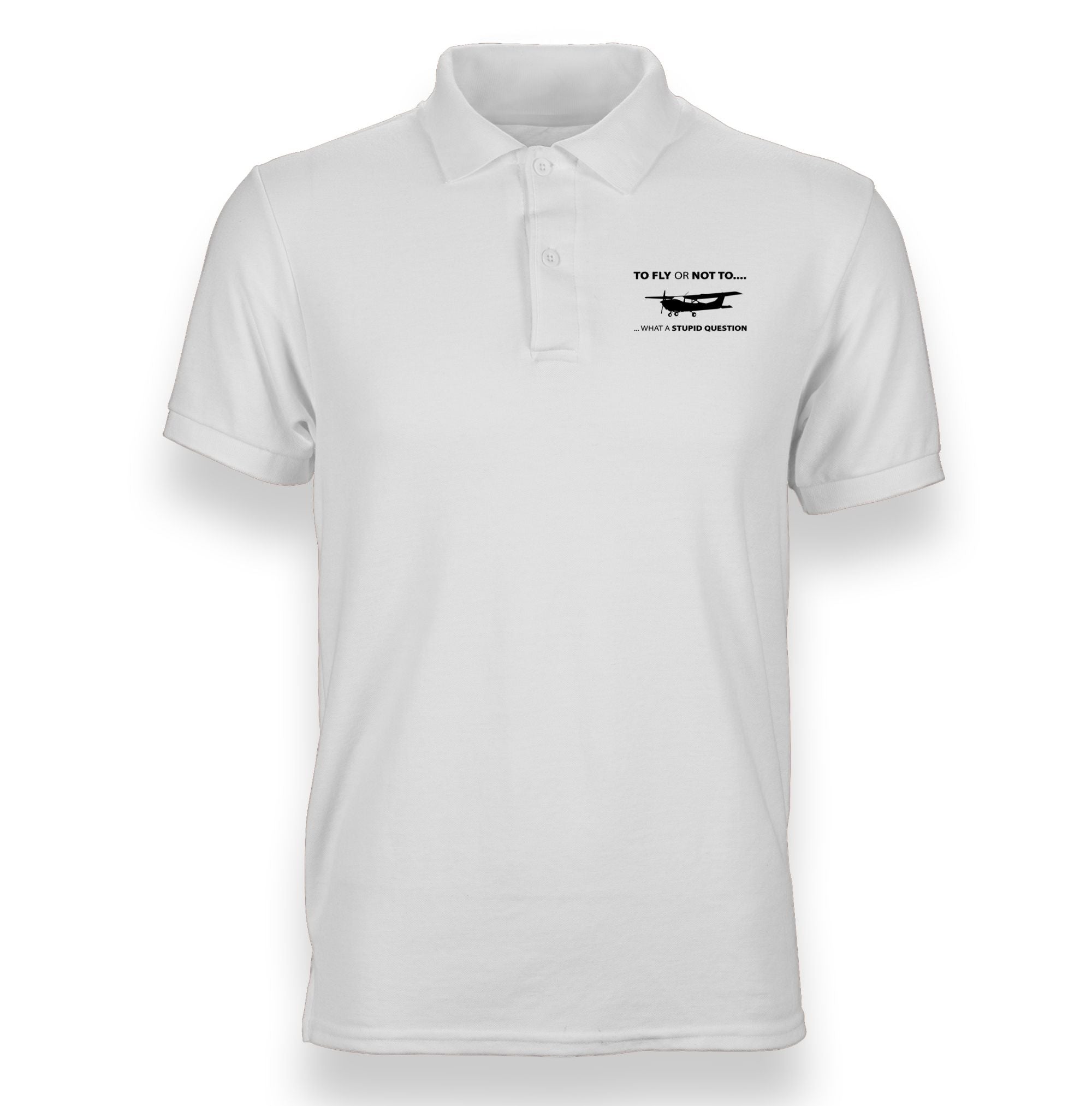 To Fly or Not To What a Stupid Question Designed "WOMEN" Polo T-Shirts