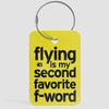 Flying Is My Second Favorite F-Word - Luggage Tag