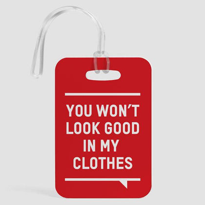 You Won't Look Good - Red - Luggage Tag