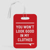 You Won't Look Good - Red - Luggage Tag